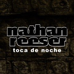 Nathan Reeser - Toca De Noche