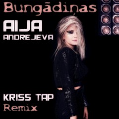 Aija Andrejeva - Bungādiņas (Kriss Tap Remix)