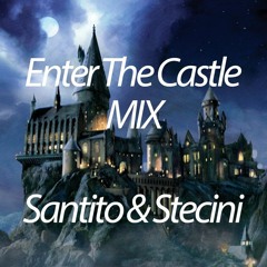 ENTER THE CASTLE MIX..... SANTITO & STECINI