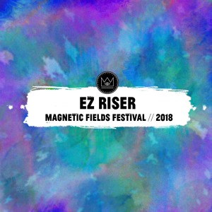 EZ Riser @ Magnetic Fields Festival 2018
