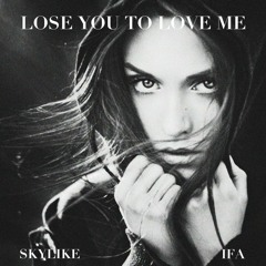 Skylike & IFA - Lose You to Love Me