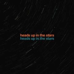 heads up in the stars