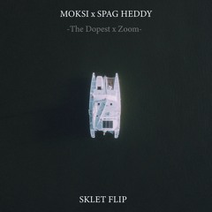 Moksi X Spag Heddy - The Dopest X ZOOM ( SKLET FLIP )* FREE DOWNLOAD *