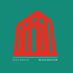 Kyle Kinch - Manchester