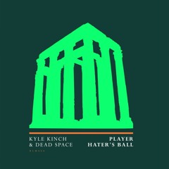 Kyle Kinch, Dead Space - Player Hater's Ball