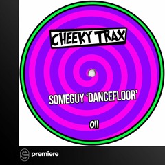 Premiere: Someguy - Dancefloor - Cheeky Trax