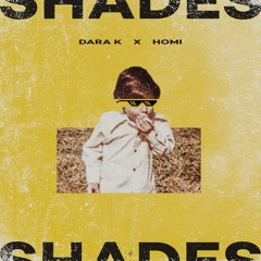 Shades (Dara K x HoMi)