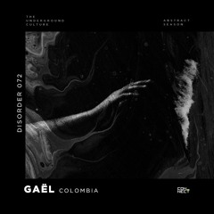 GAËL @ Disorder #072 - Colombia