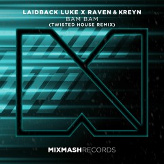 Laidback Luke x Raven & Kreyn - Bam Bam (Twisted House Remix) [FREE DOWNLOAD]