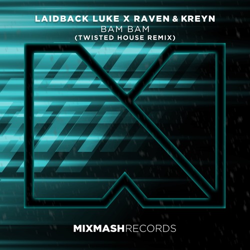 Laidback Luke x Raven & Kreyn - Bam Bam (Twisted House Remix) [FREE DOWNLOAD]