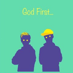 God First...
