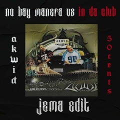 NO HAY MANERA VS IN DA CLUB (JEMA EDIT) FREE DOWNLOAD