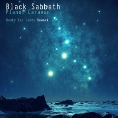 Black Sabbath - Planet Caravan (Deaky Ear Candy Rework)