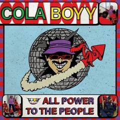 Cola Boyy - All Power to the People