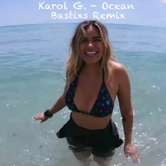 Karol G - Ocean ( Bastixs Remix )