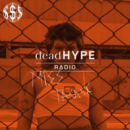 deadHYPE radio - Miss Tacacá - 18.10.2019