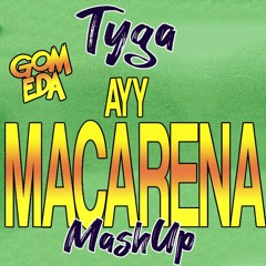 Tyga - Ayy Macarena ( Dj GomEda Intro Macarena MashUp )