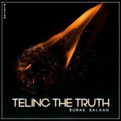 Burak Balkan - Telling The Truth ( Original Mix )