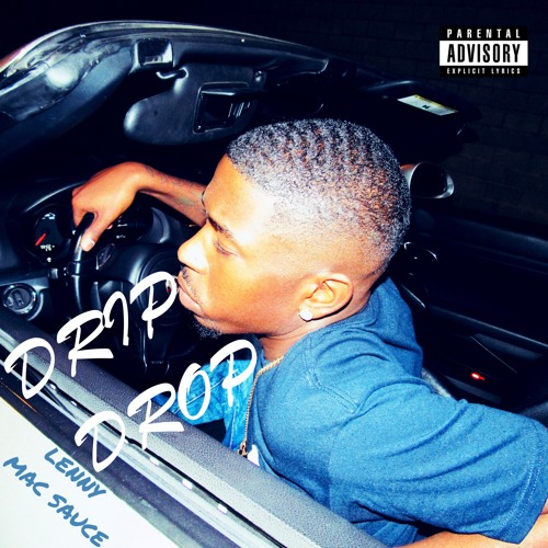 Stream Drip Drop by LENNY MAC SAUCE | Listen online for free on SoundCloud