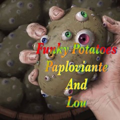 Funky Potatoes by Paploviante and Lou