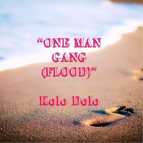Stream one man gang flood by dbe kolo listen online for free on