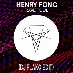 Henry Fong - Rave Tool (DJ FLAKO Edit) [FREE DOWNLOAD]