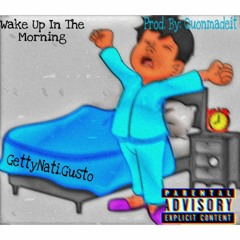 Wake Up In The Morning - Gusto