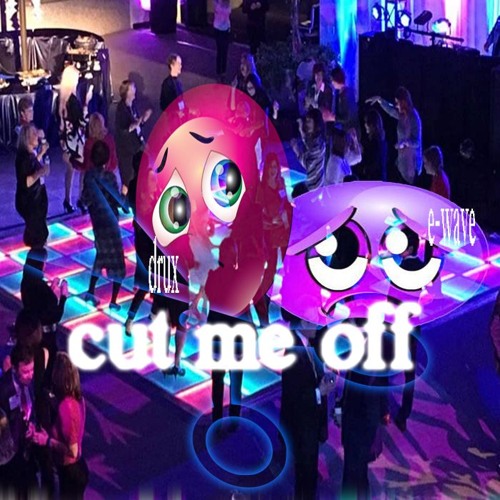 cut me off ft. e-uro (prod. deceased & snoozed)
