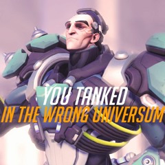 YOU TANKED IN THE WRONG UNIVERSUM