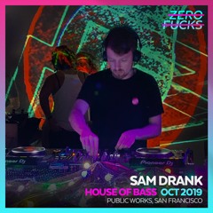 Sam Drank @ House of Bass - Public Works SF - October 2019