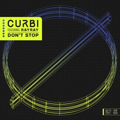 Curbi ft. RayRay - Don't Stop