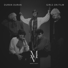 Duran Duran - Girls on Film - Marie Vaunt Remix