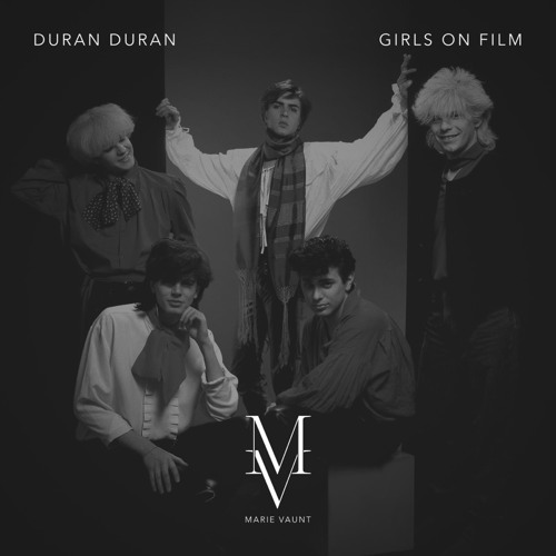 Duran Duran Girls On Film Marie Vaunt Remix By Marie Vaunt Duran Duran Girls On Film Marie Vaunt Remix By Marie Vaunt