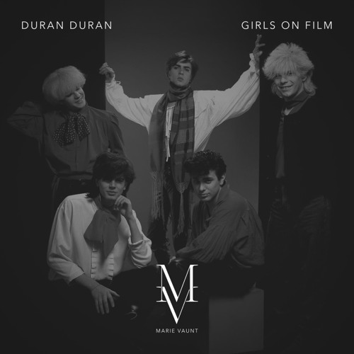 Duran Duran - Girls on Film - Marie Vaunt Remix