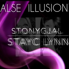 False Illusionz 💋StonyGjal Ft StayC Lynn💋(out now)