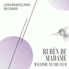 Rubén de Madame - Welcome to the club (Original MiX)