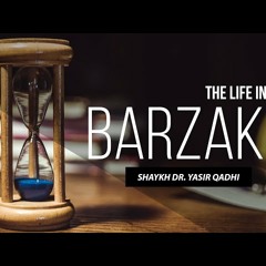 The Life in The Barzakh(The Soul) - Episode 1 - Shaykh Dr. Yasir Qadhi