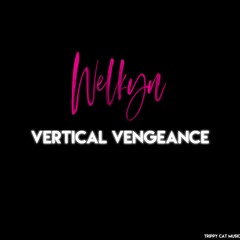 Welkyn - Vertical Vengeance