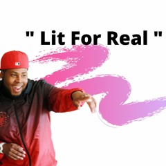"Lit For Real"  Marc. Ft Young Ace