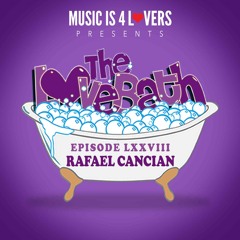 The LoveBath LXXVIII featuring Rafael Cancian [Musicis4Lovers.com]