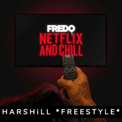 Fredo - Netflix & Chill (FREESTYLE) By HarshiLL