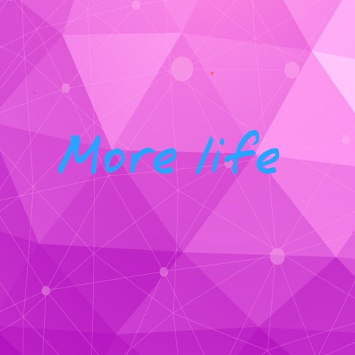More Life
