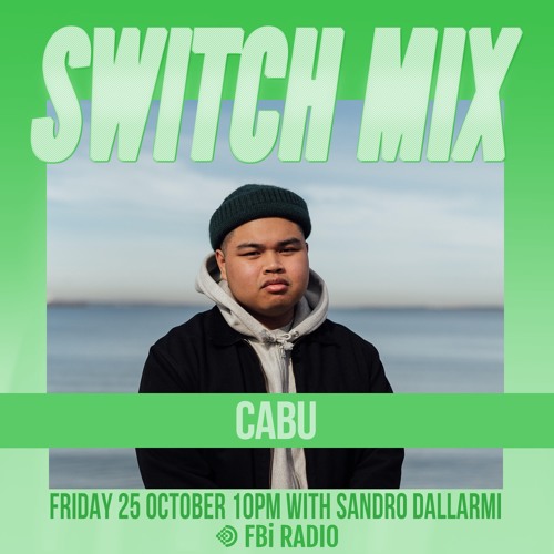 Cabu | SWITCH on FBi Radio