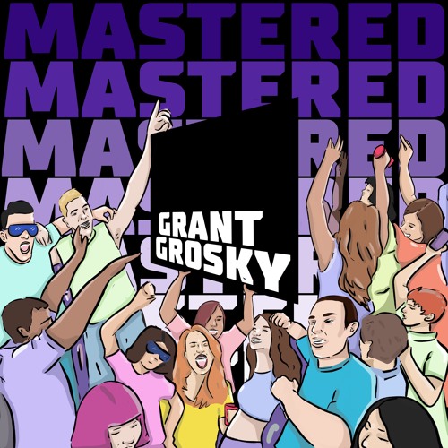 MASTERED SERIES 004: GRANT GROSKY