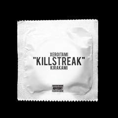 XEROITAMII X KIRAKAMI - KILL$TREAK (prod. Bang)