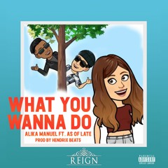What you wanna do - Alika Manuel (feat. As of Late)