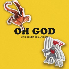 oh god (its gonna be alright)