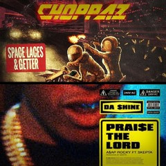 SPACE LACES & Getter - Choppaz Vs. A$AP Rocky ft. Skepta - Praise The Lord (uSAYbFLOW Mashup)