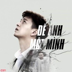 Để Anh Một Mình