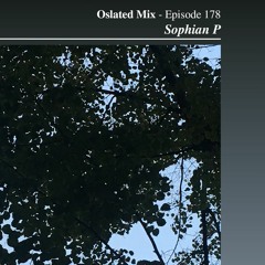 Oslated Mix Episode 178 - Sophian P